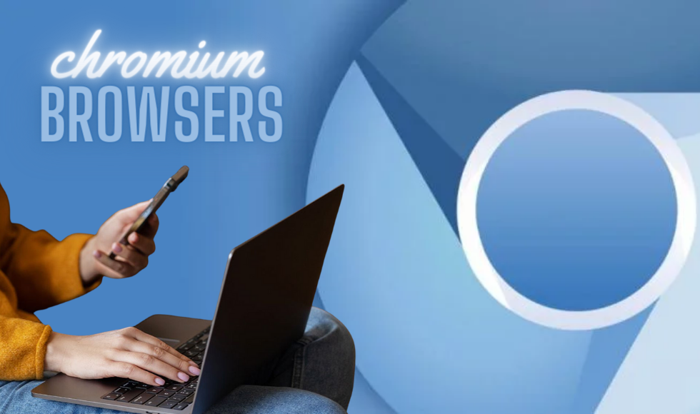 4 most exceptional browsers based on Chromium, each of which offers additional features.
